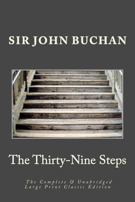 The Thirty-Nine Steps The Complete & Unabridged Large Print Classic Edition - Holden, S M (Editor), and Press, Summit Classic (Editor), and Buchan, Sir John