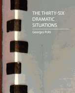 The Thirty-Six Dramatic Situations (Georges Polti)