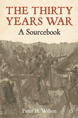 The Thirty Years War: A Sourcebook - Wilson, Peter H