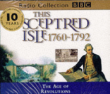 The This Sceptred Isle: Age of Revolutions 1760-1792