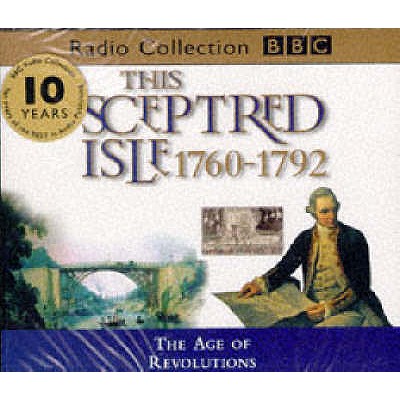 The This Sceptred Isle: Age of Revolutions 1760-1792 - Lee, Christopher, and Massey, Anna (Read by), and Jeffrey, Peter (Read by)