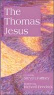 The Thomas Jesus: Based on the Research of the Jesus Seminar