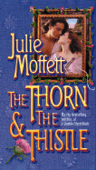 The Thorn & the Thistle - Moffett, Julie