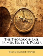 The Thorough-Base Primer. Ed. by H. Parker