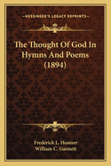 The Thought Of God In Hymns And Poems (1894)
