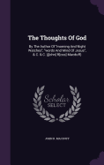 The Thoughts Of God: By The Author Of "morning And Night Watches", "words And Mind Of Jesus", & C. & C. (j[ohn] R[oss] Macduff)