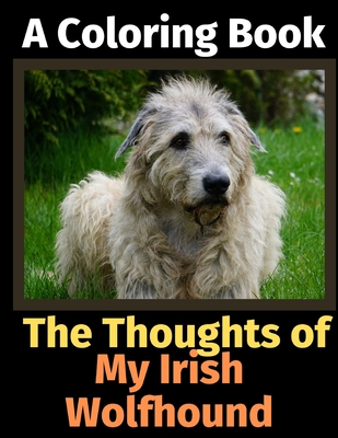 The Thoughts of My Irish Wolfhound: A Coloring Book - Activity Books, Brightview