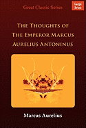 The Thoughts of the Emperor Marcus Aurelius Antoninus