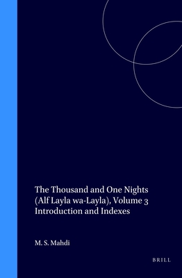The Thousand and One Nights (Alf Layla wa-Layla), Volume 3 Introduction and Indexes - Mahdi, Muhsin S.