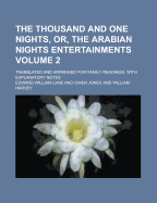 The Thousand and One Nights, Or, the Arabian Nights' Entertainments: Translated and Arranged for Family Reading, with Explanatory Notes; Volume 1