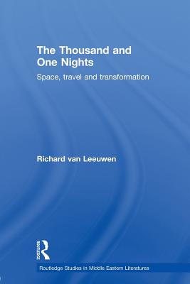 The Thousand and One Nights: Space, Travel and Transformation - van Leeuwen, Richard