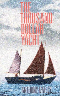 The Thousand Dollar Yacht - Bailey, Anthony