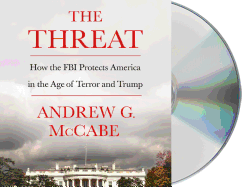 The Threat: How the FBI Protects America in the Age of Terror and Trump