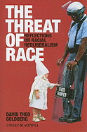 The Threat of Race: Reflections on Racial Neoliberalism
