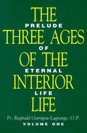 The Three Ages of the Interior Life: Preludes of Eternal Life