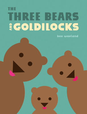 The Three Bears and Goldilocks - Waeland, Bee
