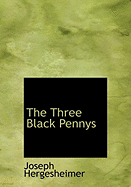 The Three Black Pennys - Hergesheimer, Joseph