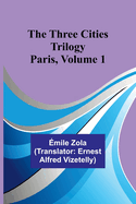 The Three Cities Trilogy: Paris, Volume 1