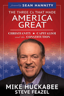 The Three CS That Made America Great: Christianity, Capitalism and the Constitution