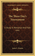 The Three Day's Tournament: A Study in Romance and Folk-Lore