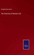 The Three Eras of Woman's Life