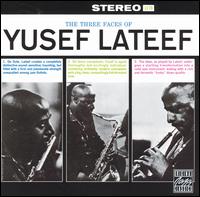 The Three Faces of Yusef Lateef - Yusef Lateef
