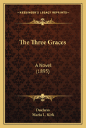 The Three Graces: A Novel (1895)