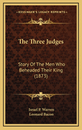 The Three Judges: Story of the Men Who Beheaded Their King (1873)