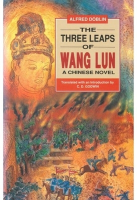 The Three Leaps of Wang Lun: A Chinese Novel - Dblin, Alfred, and Godwin, C D (Translated by)