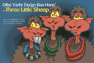 The Three Little Sheep/Dibe Yazhi Taa'go Baa Hane' - Yazzie, Seraphine G, and Thomas, Peter A (Translated by)