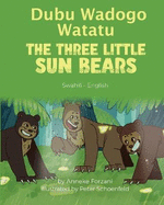 The Three Little Sun Bears (Swahili-English): Dubu Wadogo Watatu