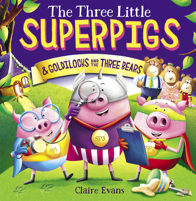 The Three Little Superpigs and Goldilocks and the Three Bears - 