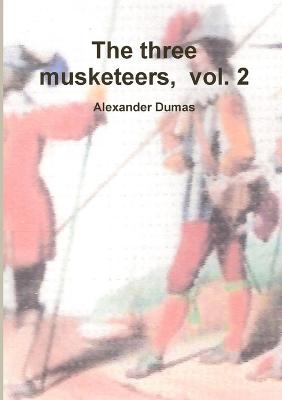 The Three Musketeers, Volume Two - Dumas, Alexander