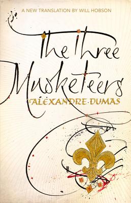 The Three Musketeers - Dumas, Alexandre, and Hobson, Will (Translated by)