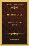 The Three of Us: A Play in Four Acts (1916)