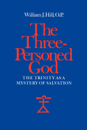 The three-personed God : the Trinity as a mystery of salvation