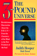 The Three Pound Universe: Revolutionary Discoveries about the Brain-From the Chemistry of The.......