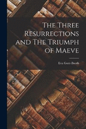 The Three Resurrections and The Triumph of Maeve