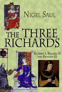 The Three Richards: Richard I, Richard II and Richard III