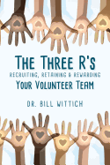 The Three R's: Recruiting, Retaining & Rewarding Your Volunteer Team