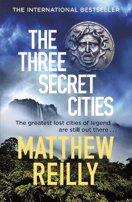 The Three Secret Cities: From the creator of No.1 Netflix thriller INTERCEPTOR - Reilly, Matthew