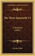 The Three Spaniards V1: A Romance (1801)