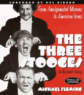 The Three Stooges: An Illustrated History, from Amalgamated Morons to American Icons