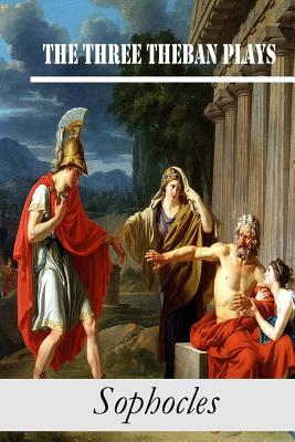 The Three Theban Plays: Antigone; Oedipus the King; Oedipus at Colonus - Sophocles