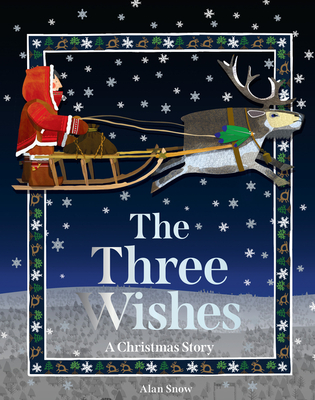 The Three Wishes: A Christmas Story - Snow, Alan