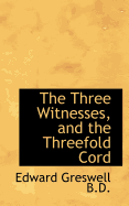 The Three Witnesses, and the Threefold Cord