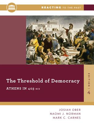 The Threshold of Democracy: Athens in 403 B.C. - Ober, Josiah, Professor, and Norman, Naomi J, and Carnes, Mark C