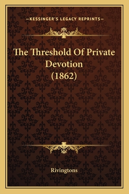 The Threshold of Private Devotion (1862) - Rivingtons