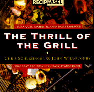 The Thrill of the Grill - Schlesinger, Chris, and Willoughby, John