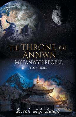 The Throne of Annwn: Myfanwy's People Book Three - Liaigh, Joseph Henry John, and Anita, Saunders (Editor), and Dana, Giusipenna (Cover design by)